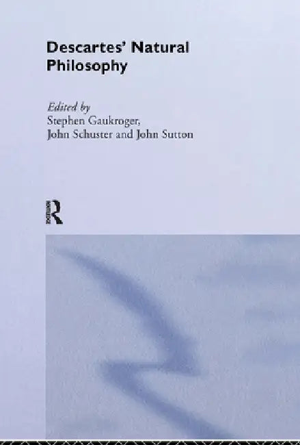 Descartes' Natural Philosophy (English, Stephen Gaukroger | John Schuster | John Sutton)