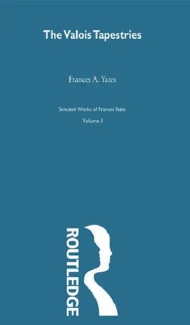 Valois Tapestries (English, Yates F A)