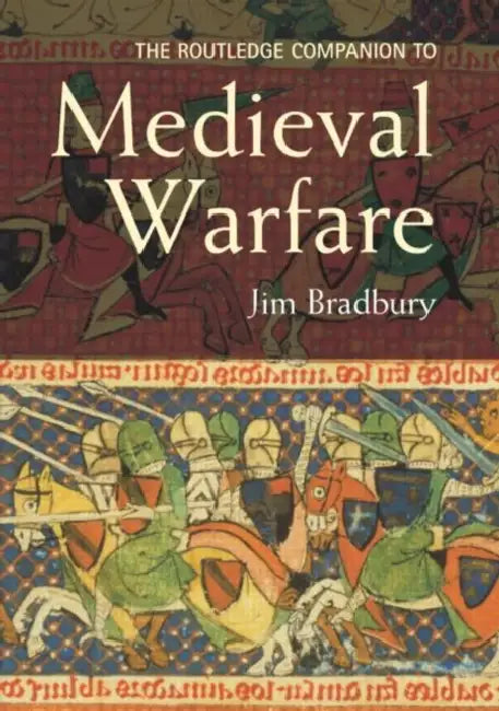 The Routledge Companion to Medieval Warfare (English, Bradbury Jim)