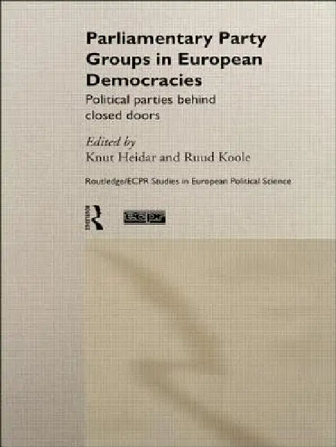 Parliamentary Party Groups in European Democracies (English, Knut Heidar | Ruud Koole)