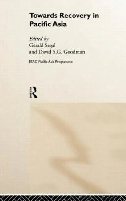 Towards Recovery in Pacific Asia (English, David S. G. Goodman | Gerald Segal)