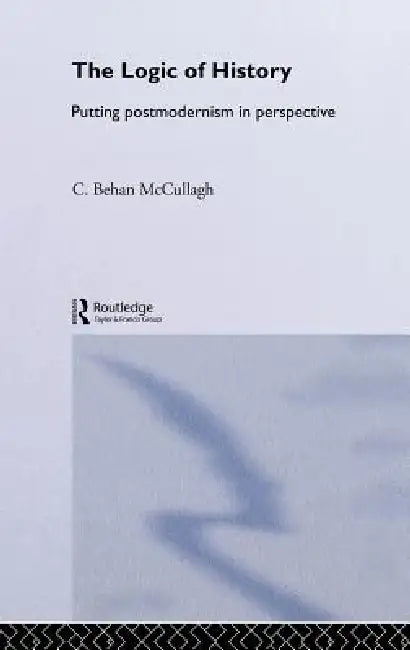 The Logic of History (English, C. Behan McCullagh)