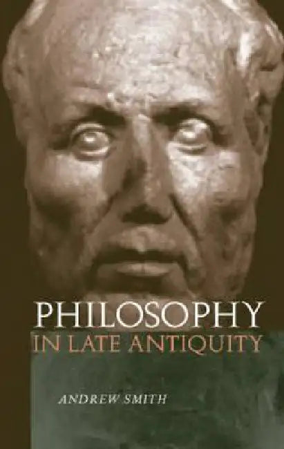 Philosophy in Late Antiquity (English, Andrew Smith)