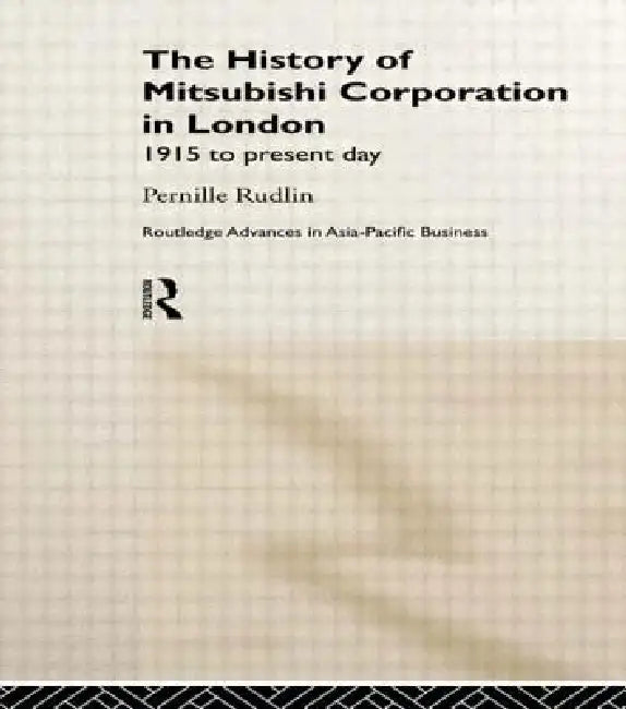 The History of Mitsubishi Corporation in London (English, Pernille Rudlin)