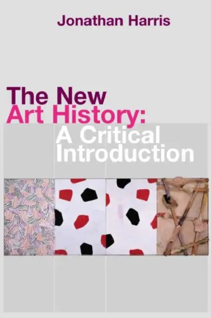The New Art History (English, Jonathan Harris)