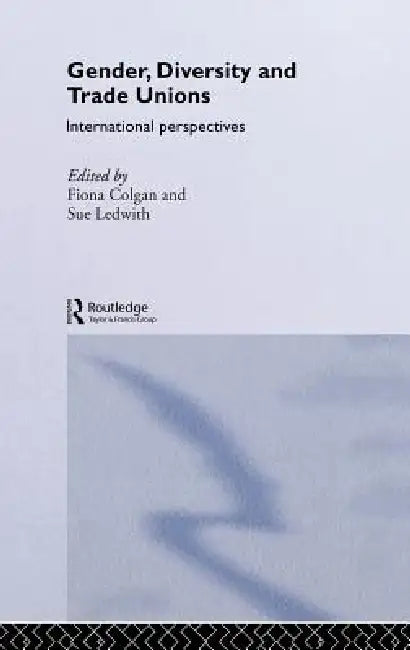 Gender, Diversity and Trade Unions (English, Fiona Colgan | Sue Ledwith)