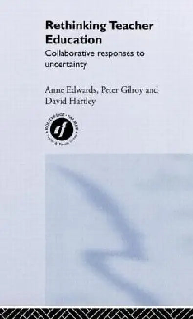Rethinking Teacher Education (English, Anne Edwards | Peter Gilroy | David Hartley)