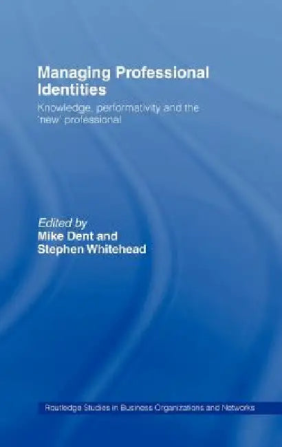 Managing Professional Identities (English, Mike Dent | Stephen Whitehead)