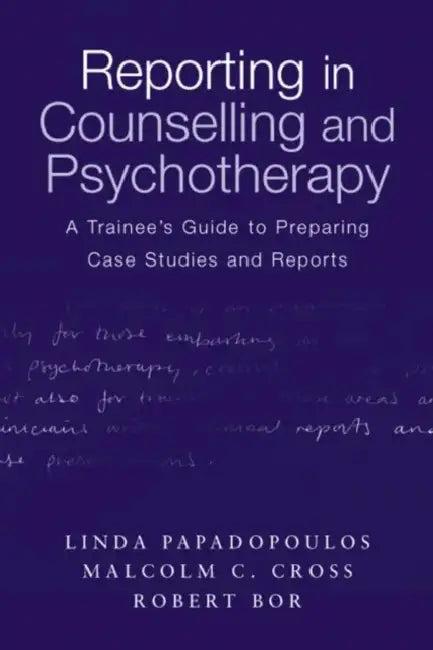 Reporting in Counselling and Psychotherapy (English, Linda Papadopoulos | Malcolm Cross | Robert Bor)