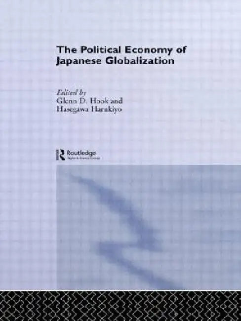 The Political Economy of Japanese Globalisation (English, Harukiyo Hasegawa | Glenn D. Hook)