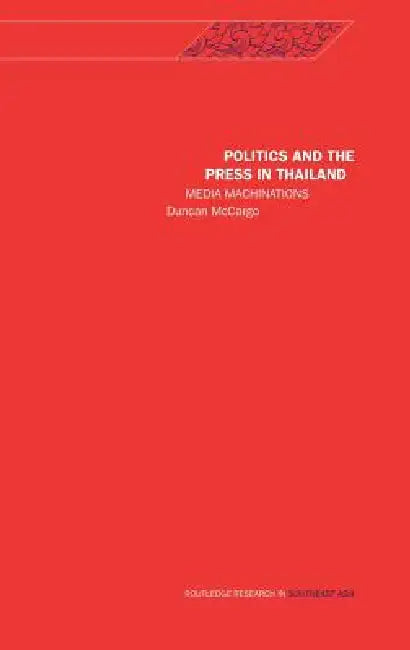 Politics and the Press in Thailand (English, Duncan McCargo)