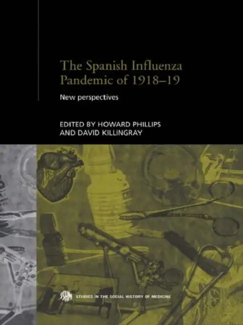 The Spanish Influenza Pandemic of 1918-1919 (English, Killingray David)