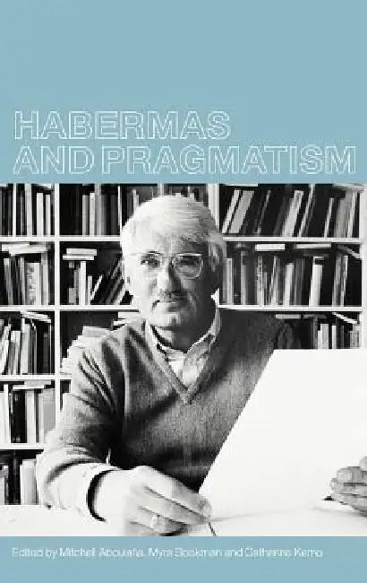 Habermas and Pragmatism (English, Mitchell Aboulafia | Myra Bookman | And Cathy Kemp)