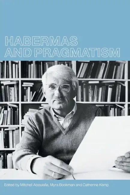 Habermas and Pragmatism (English, Mitchell Aboulafia | Myra Bookman | Cathy Kemp)