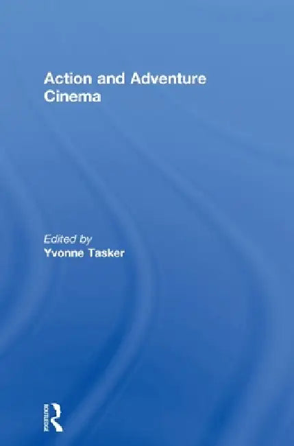 The Action and Adventure Cinema (English, Yvonne Tasker)