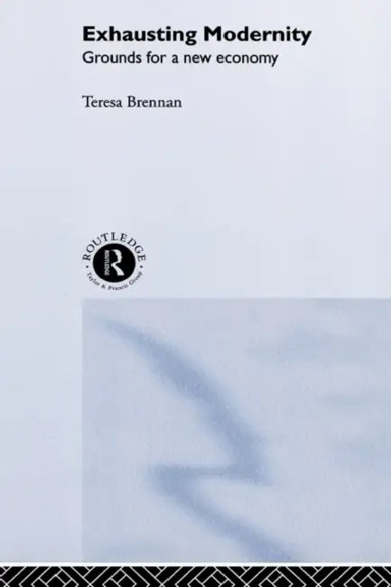 Exhausting Modernity (English, Teresa Brennan)