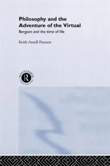 Philosophy and the Adventure of the Virtual (English, Keith Ansell-Pearson | Keith Ansell Pearson)
