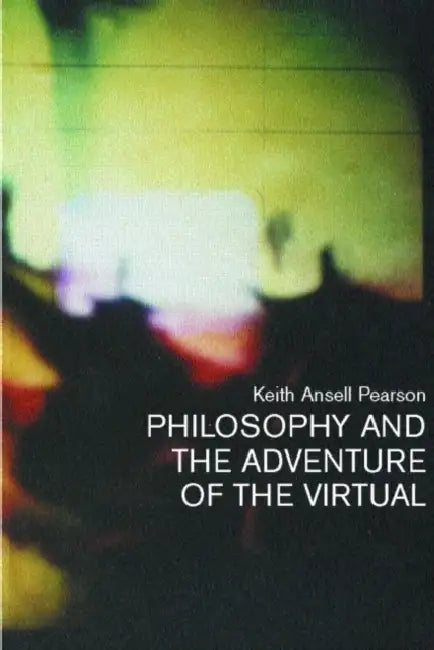 Philosophy and the Adventure of the Virtual (English, Keith Ansell-Pearson | Keith Ansell Pearson)
