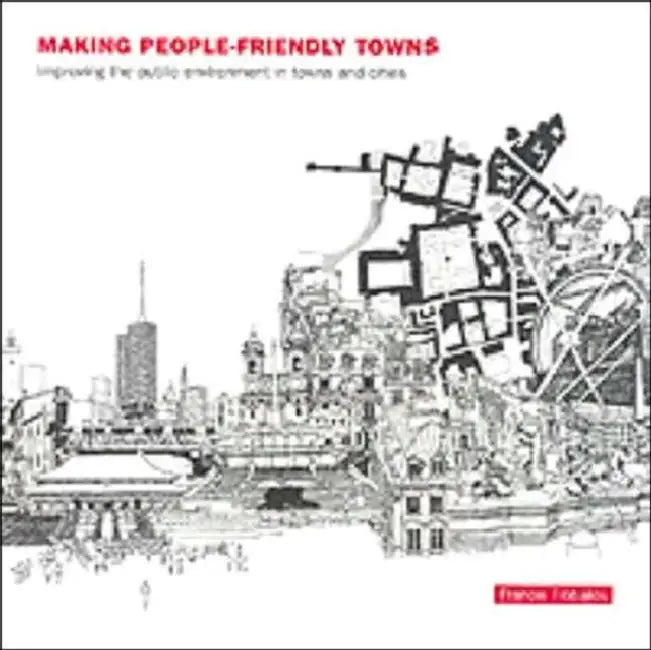 Making People-Friendly Towns (English, Francis Tibbalds)