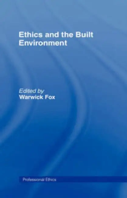 Ethics and the Built Environment (English, Warwick Fox)