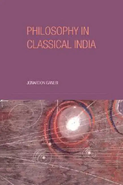 Philosophy in Classical India (English, Jonardon Ganeri)