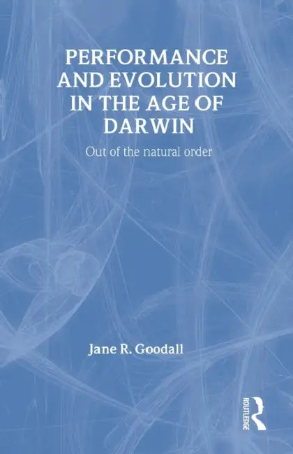 Performance and Evolution in the Age of Darwin (English, Jane Goodall)