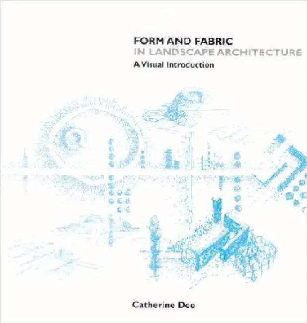 Form and Fabric in Landscape Architecture (English, Catherine Dee)