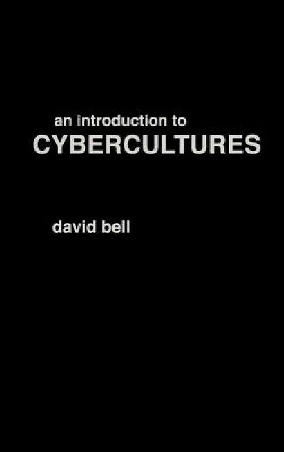 An Introduction to Cybercultures (English, David Bell)