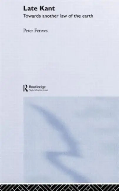 Late Kant (English, Peter Fenves)