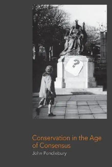 Conservation in the Age of Consensus (English, John Pendlebury)