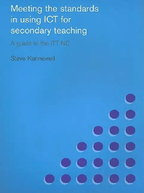Meeting the Standards in Using ICT for Secondary Teaching (English, Steve Kennewell)