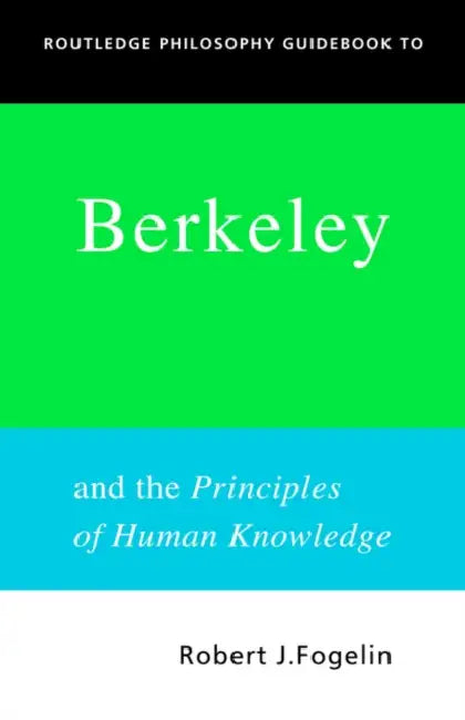 Routledge Philosophy GuideBook to Berkeley and the Principles of Human Knowledge (English, Robert Fogelin)