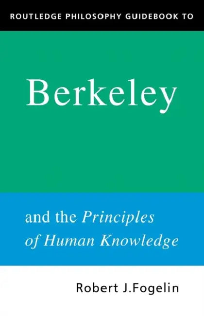 Routledge Philosophy GuideBook to Berkeley and the Principles of Human Knowledge (English, Robert Fogelin)