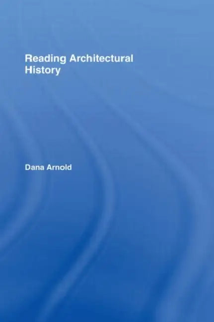Reading Architectural History (English, Dana Arnold)