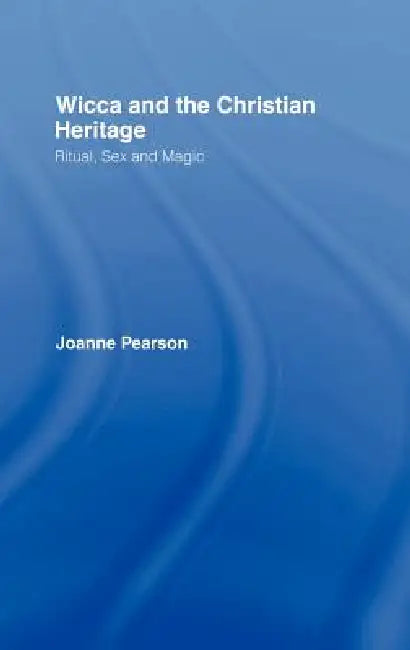 Wicca And The Christian Heritage (English, Joanne Pearson)