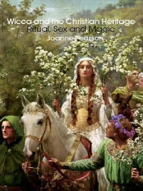 Wicca and the Christian Heritage (English, Pearson Joanne)