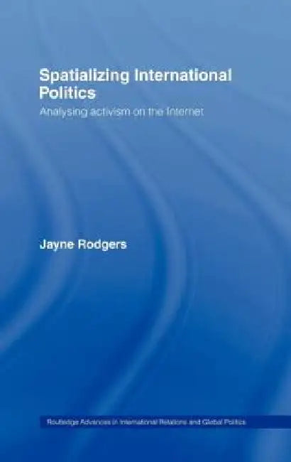 Spatializing International Politics (English, Jayne Rodgers)