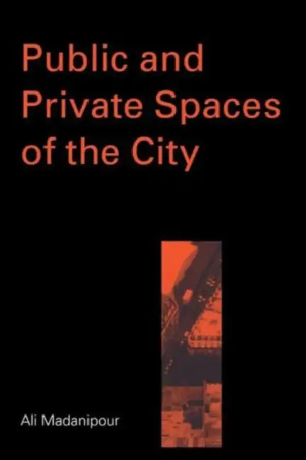 Public and Private Spaces of the City (English, Ali Madanipour)