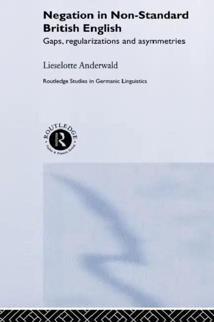Negation in Non-Standard British English (English, Lieselotte Anderwald)
