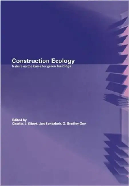 Construction Ecology (English, Charles J. Kibert | Jan Sendzimir | G. Bradley Guy)