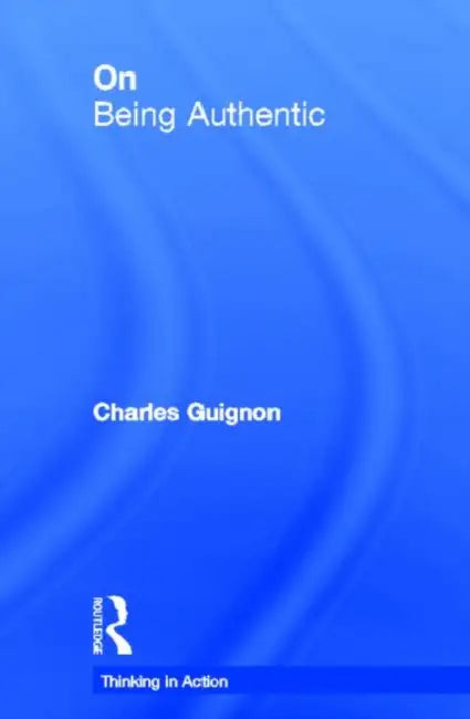 On Being Authentic (English, Charles Guignon)