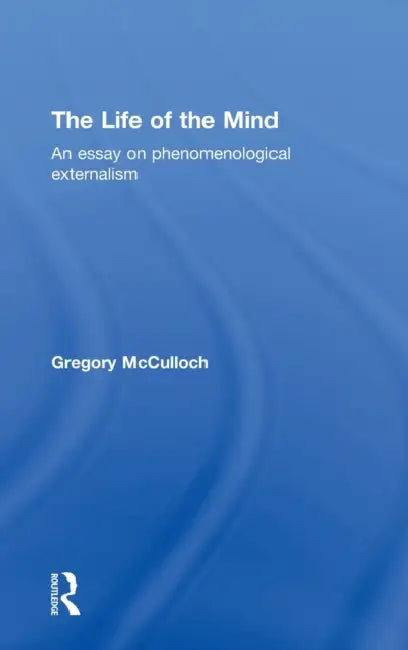 The Life of the Mind (English, Gregory McCulloch)