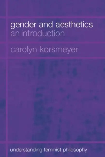 Gender and Aesthetics (English, Carolyn Korsmeyer)
