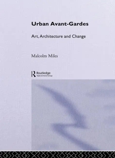 Urban Avant-Gardes (English, Malcolm Miles)