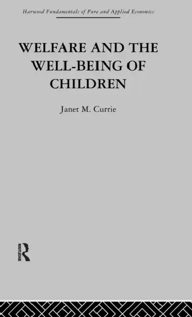 Welfare and the Well-Being of Children (English, J. Currie)
