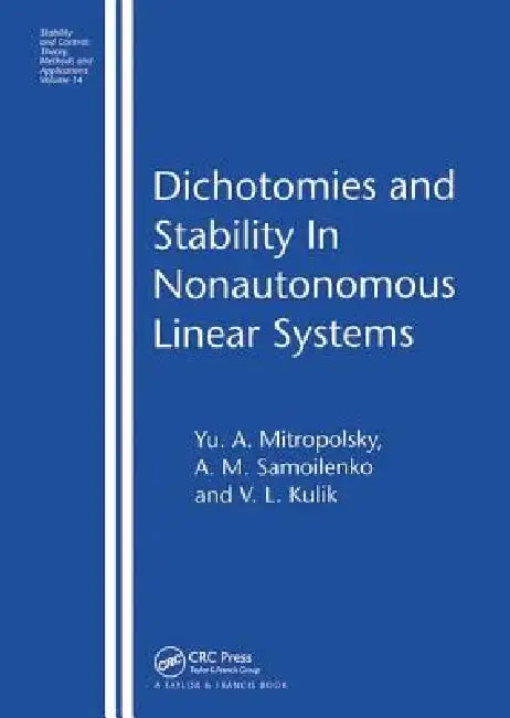 Dichotomies and Stability in Nonautonomous Linear Systems (English, Yu A. Mitropolsky | A. M. Samoilenko | V. L. Kulik)