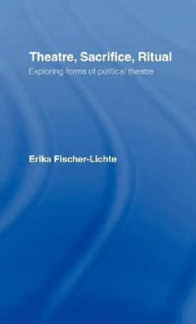 Theatre, Sacrifice, Ritual (English, Erika Fischer-Lichte)