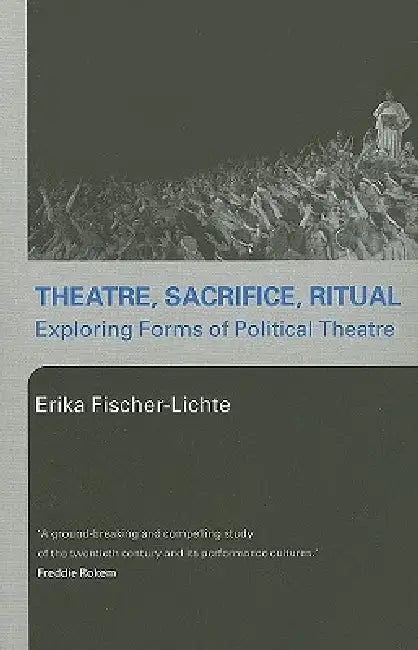 Theatre, Sacrifice, Ritual (English, Fischer-Lichte Erika)