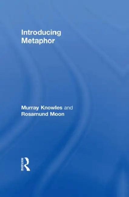 Introducing Metaphor (English, Murray Knowles | Rosamund Moon)