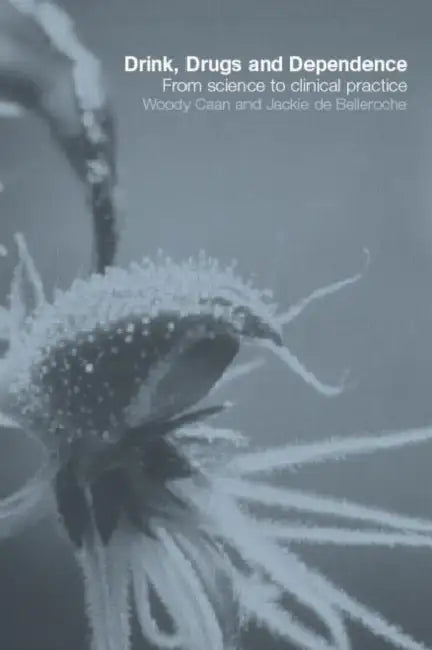 Drink, Drugs and Dependence (English, Woody Caan | Jackie de Belleroche)